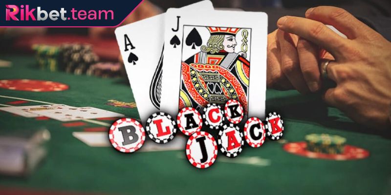 Tổng quát về trò game Blackjack RIKBET